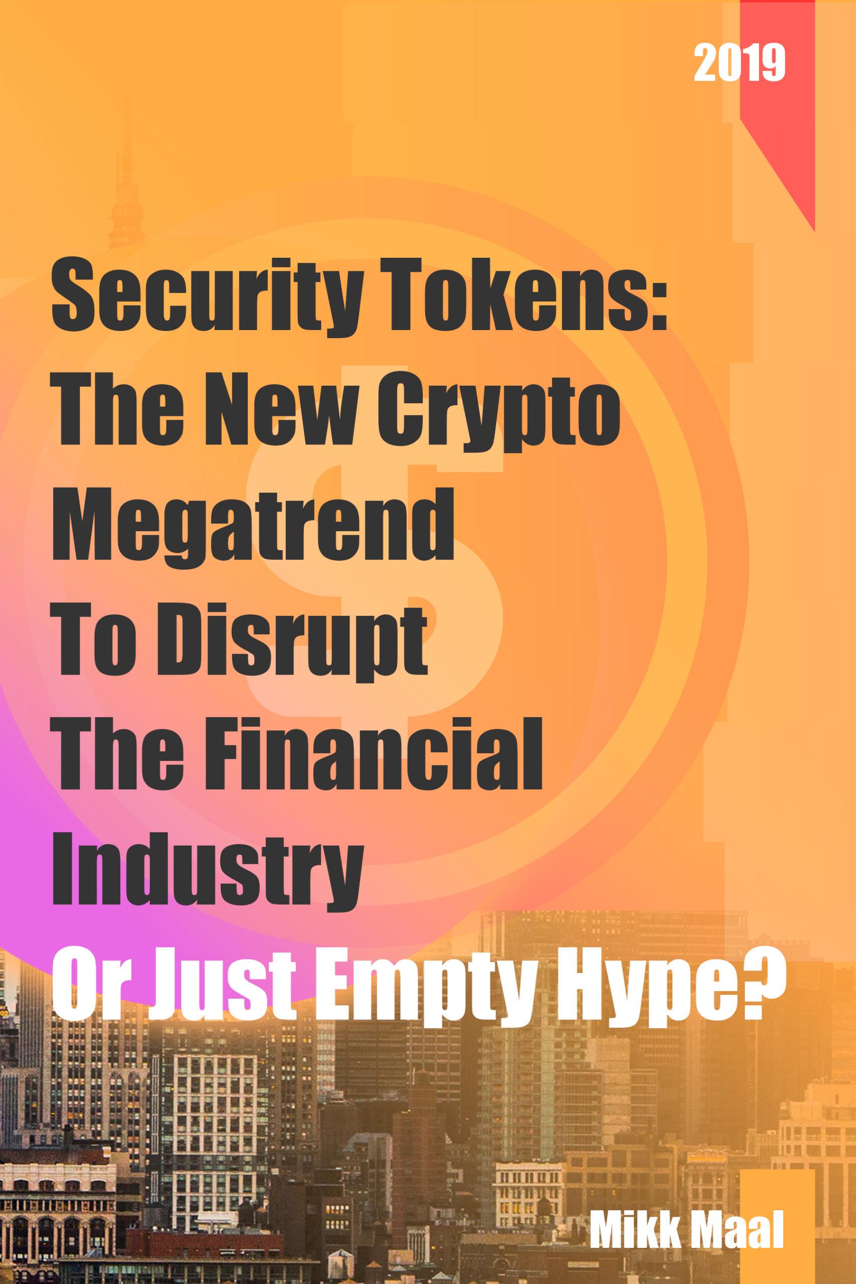 Security Tokens: The New Crypto Megatrend to disrupt the Financial Industry or Just Empty Hype?