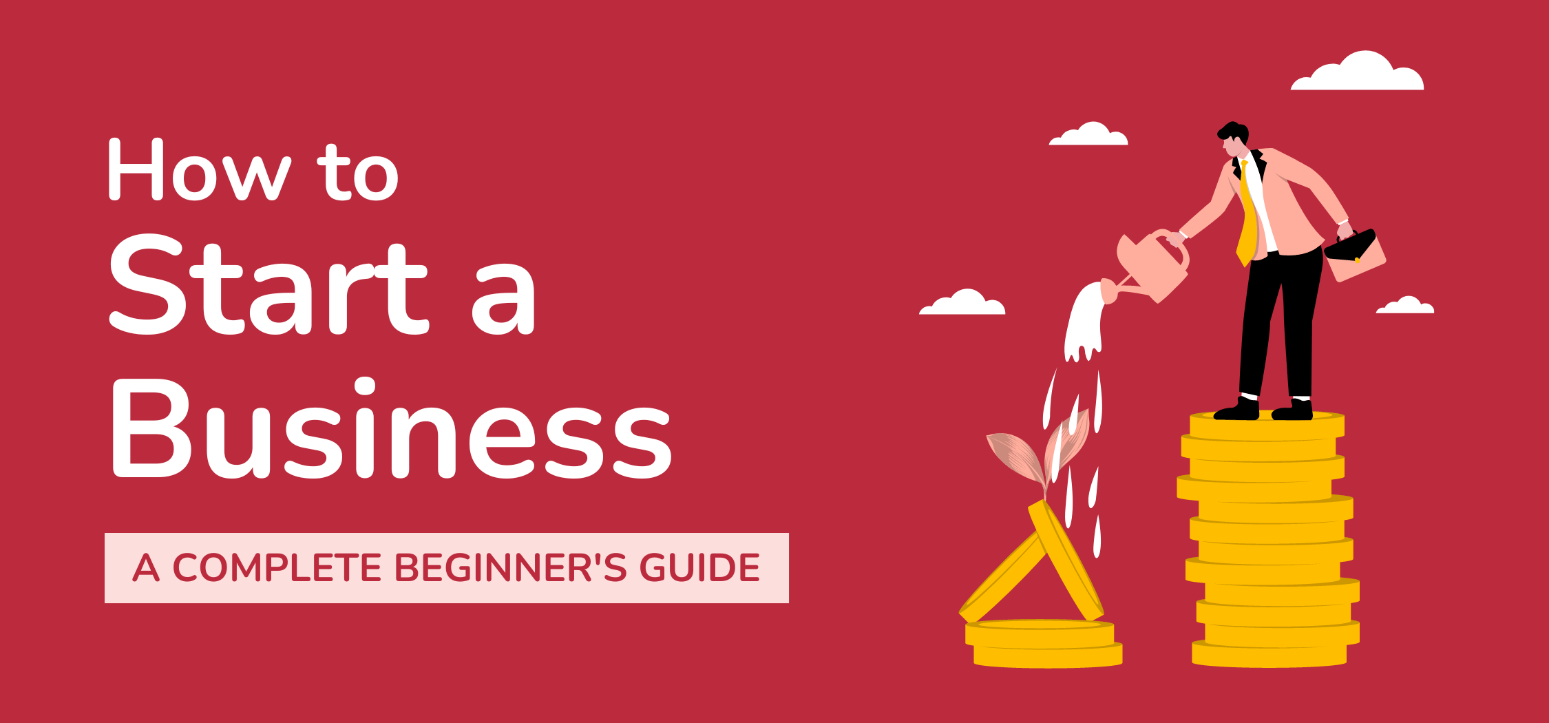 How to Start a Business: A COMPLETE Beginner's Guide