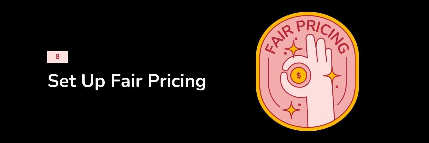 8. Set Up Fair Pricing