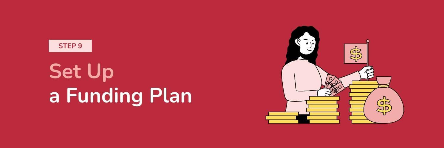 Step 9 - Set Up a Funding Plan