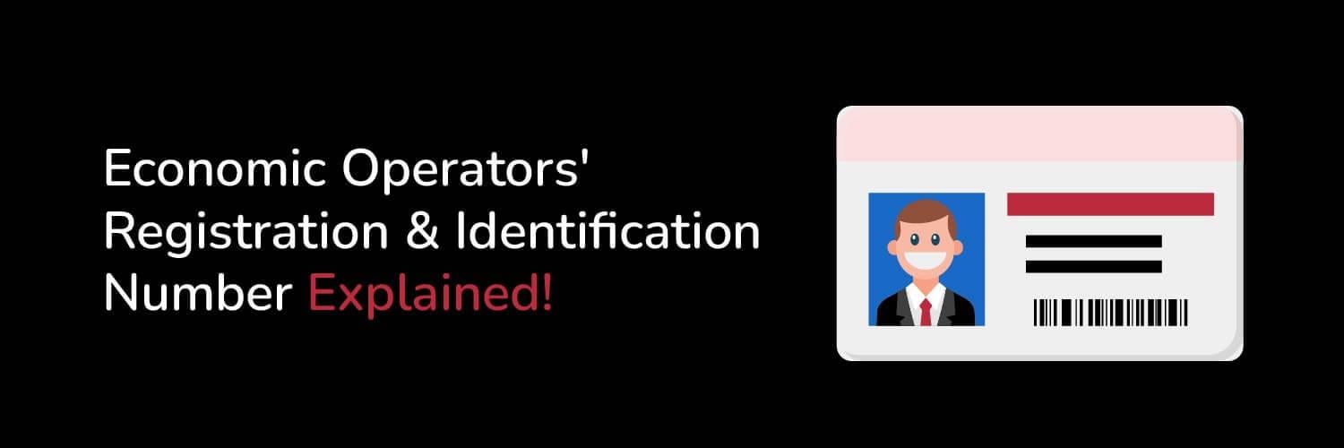 Economic Operators’ Registration and Identification Number Explained!
