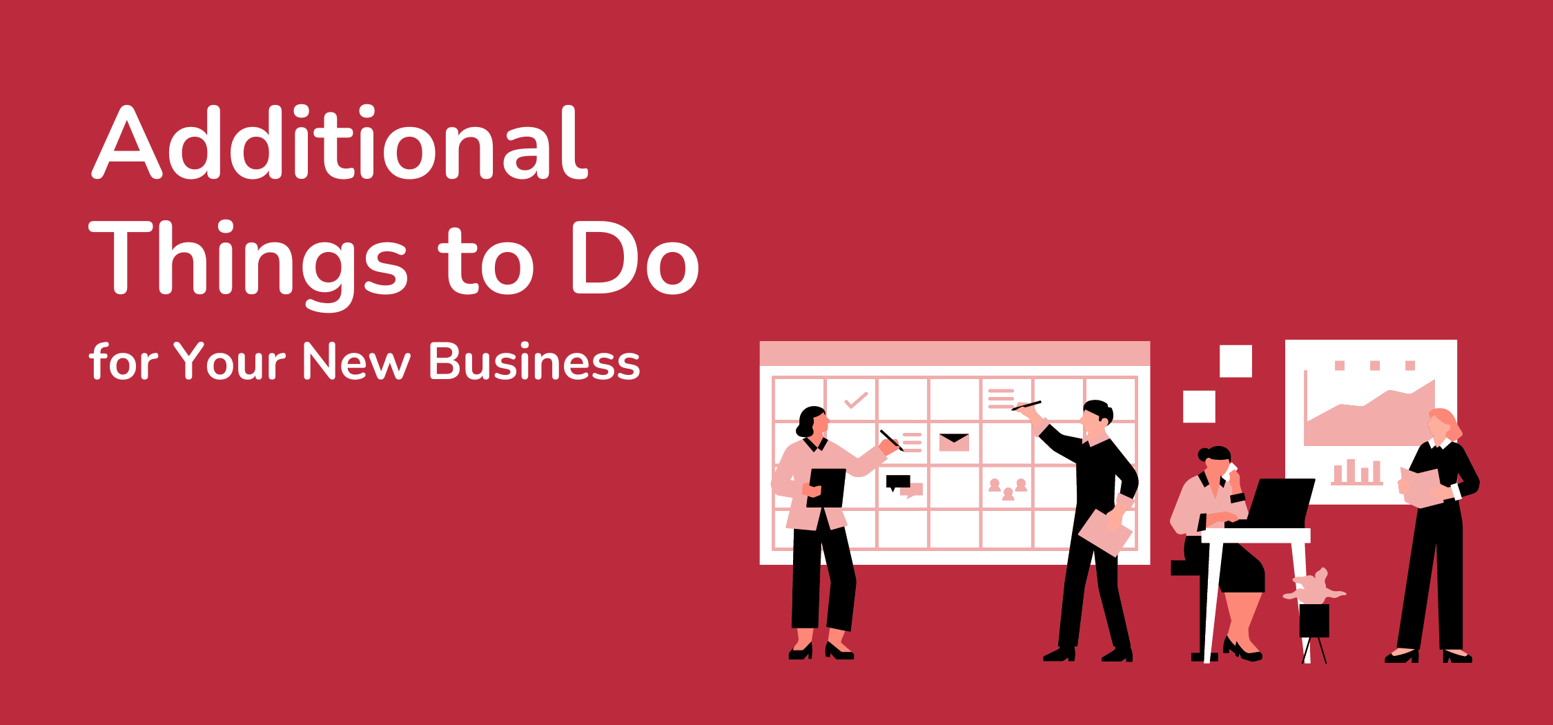 Additional Things to Do for Your New Business