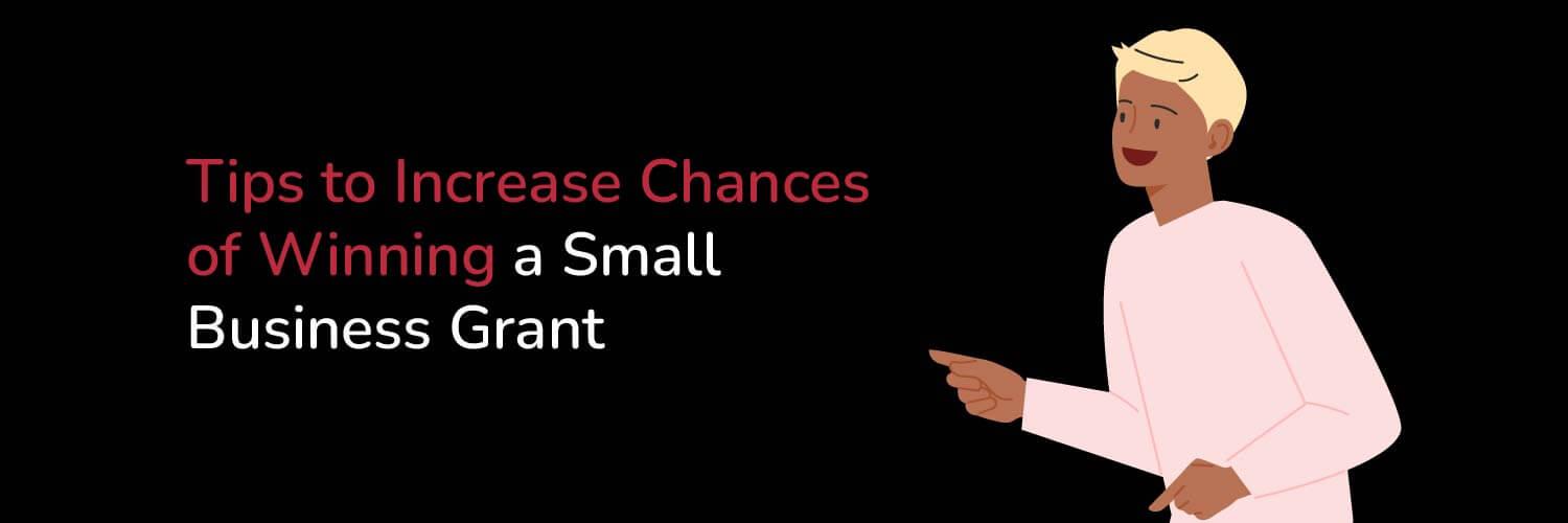 Tips to Increase Chances of Winning a Small Business Grant