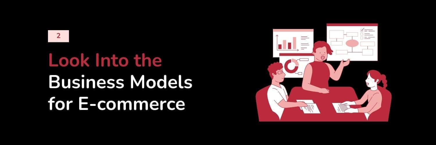 2. Look Into the Business Models for E-commerce