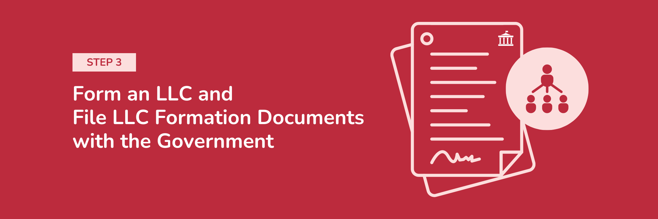 Step 3: Form an LLC and File LLC Formation Documents with the Government