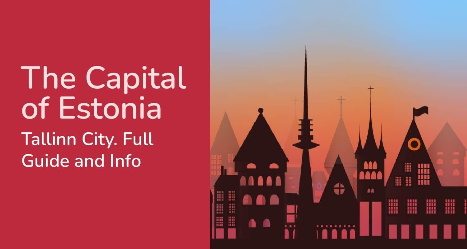 The Capital of Estonia - Tallinn City [Full Guide & Info]